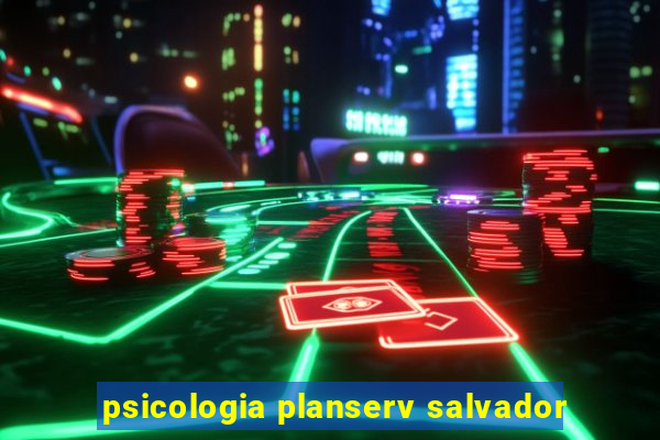 psicologia planserv salvador